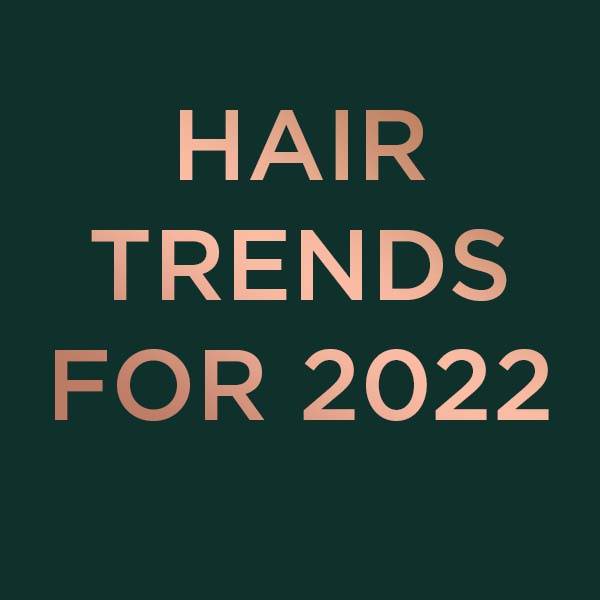 Hair trends for 2022